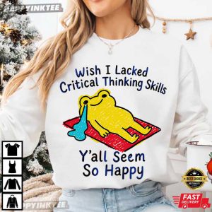 Wish I Lacked Critical Thinking Skills Funny Frog Overthinker Gift T Shirt (2)