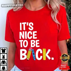 It's Nice To Be Back Teacher Funny Back To School T Shirt (3)