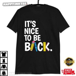 It's Nice To Be Back Teacher Funny Back To School T Shirt (4)
