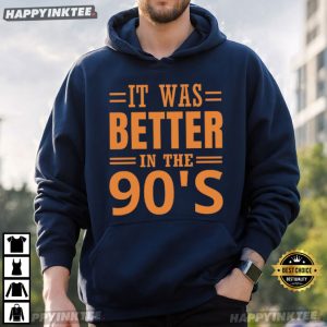 It Was Better In The 90s Vintage Nostalgia Gift T Shirt (2)