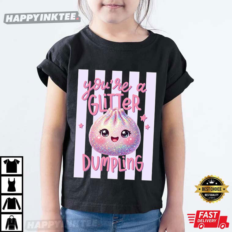 You're a Glitter Dumpling Kawaii Cute Striped Dumpling T-Shirt You're a Glitter Dumpling Kawaii Cute Striped Dumpling T-Shirt