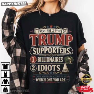 There Are Two Types of Trump Supporters Billionaires And Idiots T Shirt (2)