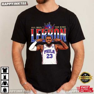 LeBron James All Hail The King Sixers NBA T Shirt (4)