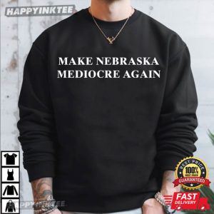 Make Nebraska Mediocre Again T Shirt (1)