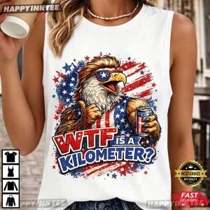 WTF Is A Kilometer USA Beer Eagle 4th of July T Shirt (4)
