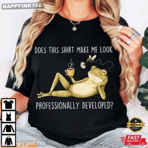 Does This Shirt Make Me Look Professionally Developed Funny Frog T Shirt (4)