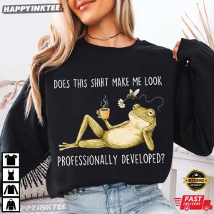 Does This Shirt Make Me Look Professionally Developed Funny Frog T Shirt (1)