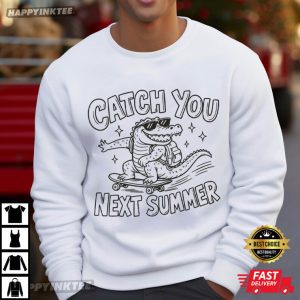 Skateboard Alligator Catch You Next Summer Funny Back to School T Shirt (4)