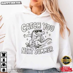 Skateboard Alligator Catch You Next Summer Funny Back to School T Shirt (2)