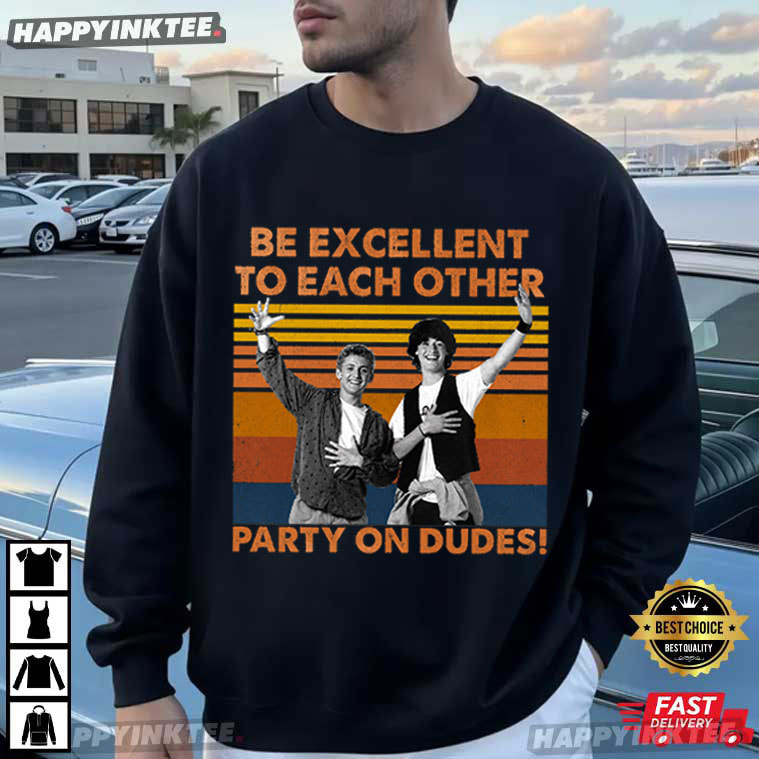 Be Excellent To Each Other Party On Dudes Retro Movie T-Shirt Be Excellent To Each Other Party On Dudes Retro Movie T-Shirt