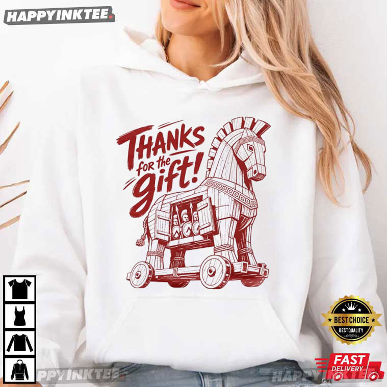 Trojan Horse Thanks For The Gift Funny Odyssey Movie T-Shirt Trojan Horse Thanks For The Gift Funny Odyssey Movie T-Shirt