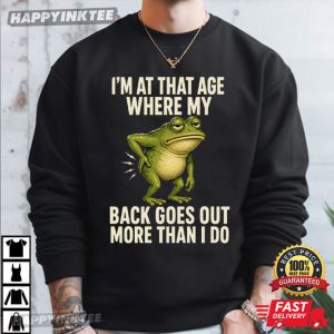 I'm At That Age Where My Back Goes Out More Than I Do Frog T Shirt (1)