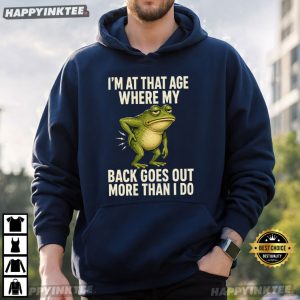 I'm At That Age Where My Back Goes Out More Than I Do Frog T Shirt (2)