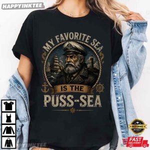My Favorite Sea Is The Puss Sea Funny Dirty Joke Gift T Shirt (4)