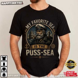 My Favorite Sea Is The Puss Sea Funny Dirty Joke Gift T-Shirt
