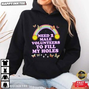 Need 2 Male Volunteers To Fill My Holes Funny Joke T Shirt (4)
