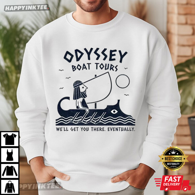 The Odyssey Boat Tours We'll Get You There Eventually T-Shirt The Odyssey Boat Tours We'll Get You There Eventually T-Shirt