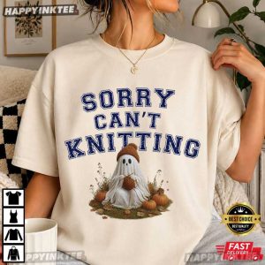 Ghost Sorry Can't Knitting Funny Knitter Gift Halloween T Shirt (4)
