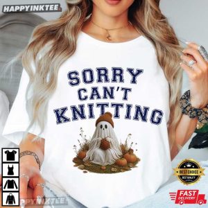 Ghost Sorry Can't Knitting Funny Knitter Gift Halloween T Shirt (3)