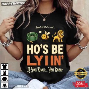 Hose Bee Lion Ho's Be Lying Funny Rebus Meme T Shirt (4)