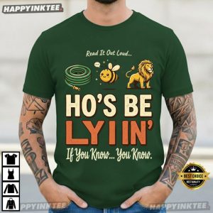 Hose Bee Lion Ho's Be Lying Funny Rebus Meme T Shirt (2)