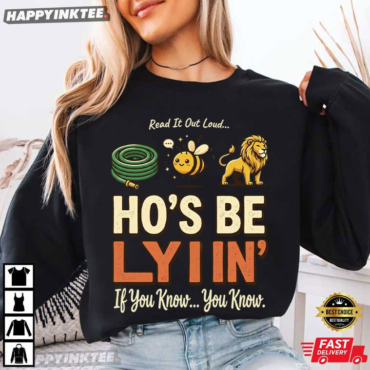 Hose Bee Lion Ho's Be Lying Funny Rebus Meme T-Shirt Hose Bee Lion Ho's Be Lying Funny Rebus Meme T-Shirt