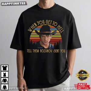 Connor Storrie When You Get To Hell Tell Them Rozanov Sent You T Shirt (4)