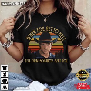 Connor Storrie When You Get To Hell Tell Them Rozanov Sent You T Shirt (2)