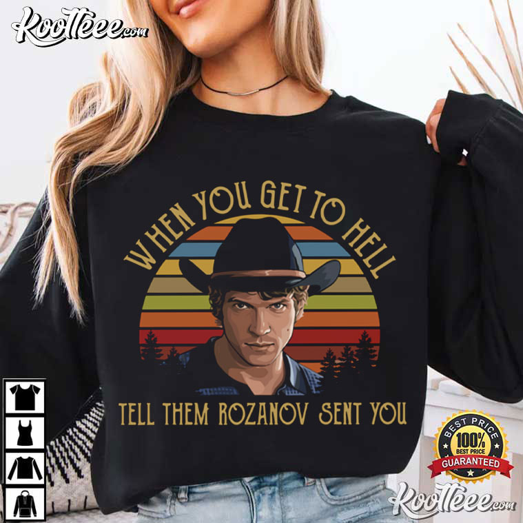Connor Storrie When You Get To Hell Tell Them Rozanov Sent You T-Shirt Connor Storrie When You Get To Hell Tell Them Rozanov Sent You T-Shirt