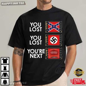 You Lost You Lost You're Next Anti MAGA T Shirt (4)