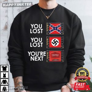 You Lost You Lost You're Next Anti MAGA T Shirt (1)