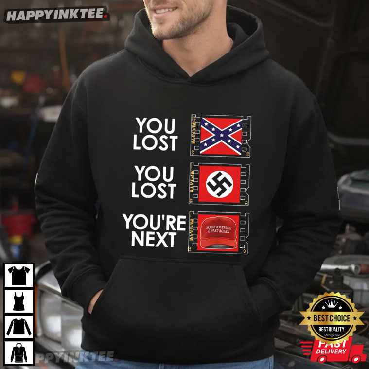You Lost You Lost You're Next Anti MAGA T-Shirt You Lost You Lost You're Next Anti MAGA T-Shirt