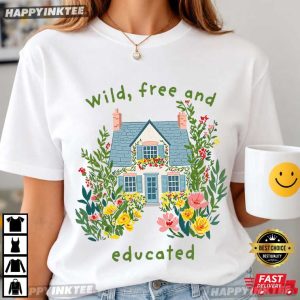 Homeschool Moms Club Wild Free And Educated T Shirt (1)