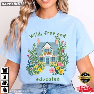 Homeschool Moms Club Wild Free And Educated T Shirt (2)