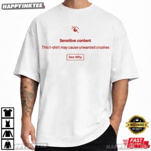Sensitive Content This T Shirt May Cause Unwanted Crushes T Shirt (4)
