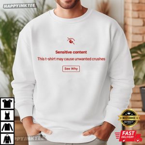 Sensitive Content This T Shirt May Cause Unwanted Crushes T Shirt (1)