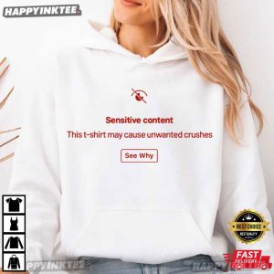 Sensitive Content This T Shirt May Cause Unwanted Crushes T Shirt (2)