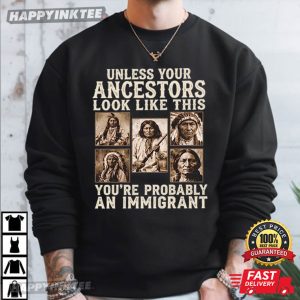 Unless Your Ancestors Look Like This Indigenous Rights Protest T Shirt (1)