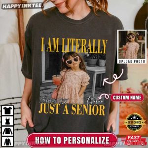 I Am Literally Just A Senior Custom Senior Class of 2027 T Shirt (1)