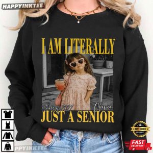 I Am Literally Just A Senior Custom Senior Class of 2027 T Shirt (2)
