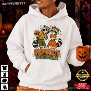 My Wife Is My Favorite Problem Funny Raccoon T Shirt (4)