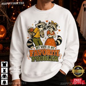 My Wife Is My Favorite Problem Funny Raccoon T Shirt (2)