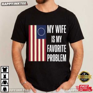 My Wife Is My Favorite Problem Funny Husband Gift T Shirt (1)