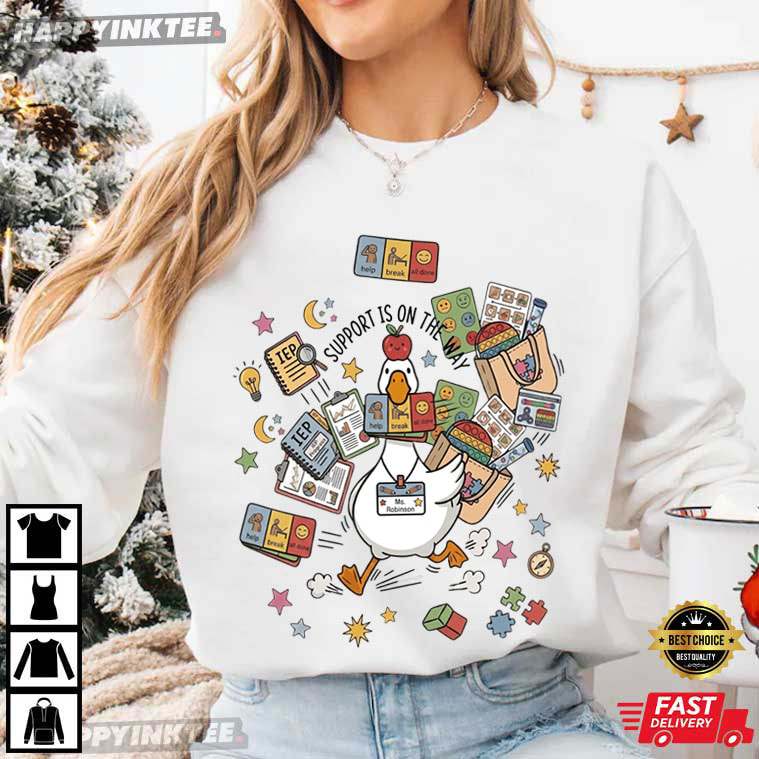 Silly Goose Support Is On The Way Special Education Teacher T-Shirt Silly Goose Support Is On The Way Special Education Teacher T-Shirt