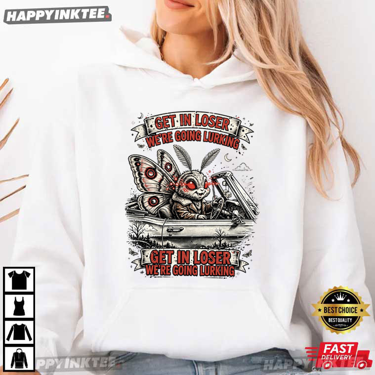 Mothman Car Get In Loser We're Going Lurking Funny Cryptid Meme T-Shirt Mothman Car Get In Loser We're Going Lurking Funny Cryptid Meme T-Shirt