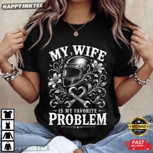 My Wife Is My Favorite Problem Funny Husband Wife Gift T Shirt (3)