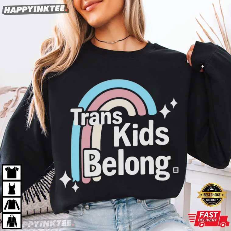 Trans Kids Belong Human Rights T-Shirt Trans Kids Belong Human Rights T-Shirt