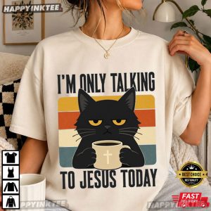 I'm Only Talking To Jesus Today Funny Christian Coffee Cat T Shirt (3)