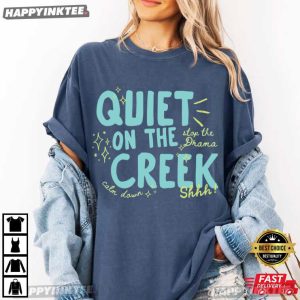 Quiet On The Creek Calm Down Stop The Drama T Shirt (1)