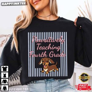 Dachshund Pawsitively Teaching Fourth Grade School Teacher T Shirt (1)